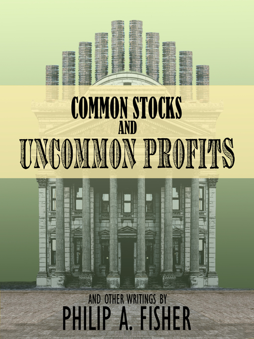 Title details for Common Stocks and Uncommon Profits and Other Writings by Philip A. Fisher - Available